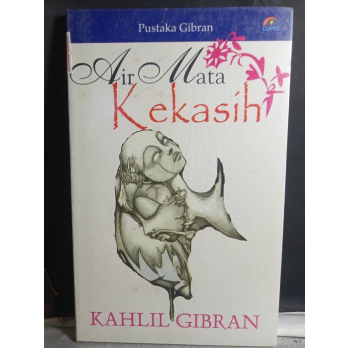

AIR MATA KEKASIH KAHLIL GIBRAN MAKA CINTA TENTULAH AKAN MENYATUKAN KITA DALAM KEHIDUPAN YANG AKAN DATANG NOVEL REMAJA NOVEL ROMANSA NOVEL ORIGINAL