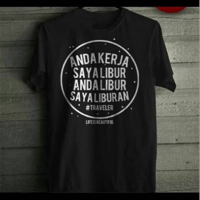 T-SHIRT PARODI ANDA KERJA SAYA LIBUR ANDA LIBUR SAYA LIBURAN