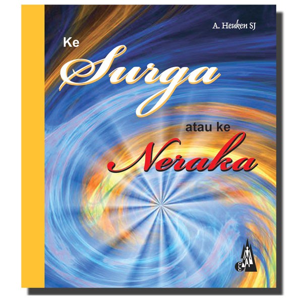 Ke Surga atau ke neraka - Adolf Heuken - CLC Jakarta
