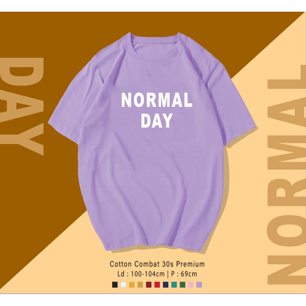 NORMAL DAY / TERMURAH BAJU KAOS KATUN WANITA/ PRIA UNISEX LENGAN PENDEK / TUMBLR TEE /  OVERSIZE