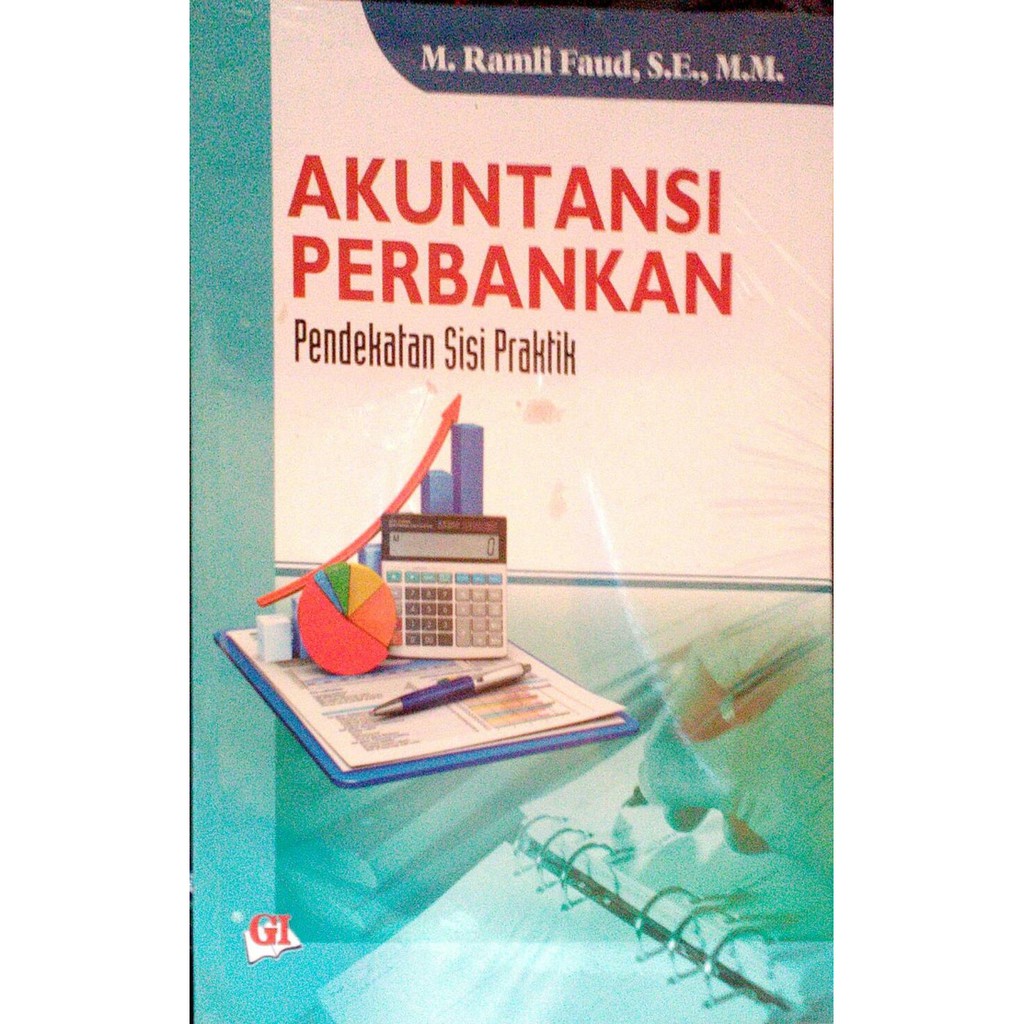 

AKUNTANSI PERBANKAN (PENDEKATAN SISI PRAKTIK) M RAMLI