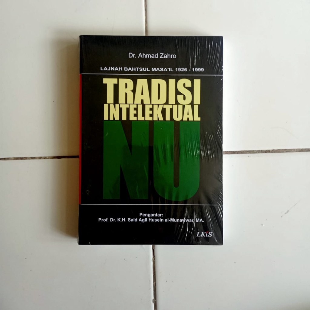 Tradisi Intelektual NU - Lajnah Bahtsul Masail 1926-1999