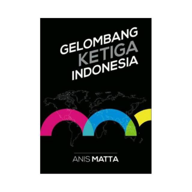 

Buku Gelombang Ketiga Indonesia By Anis Matta