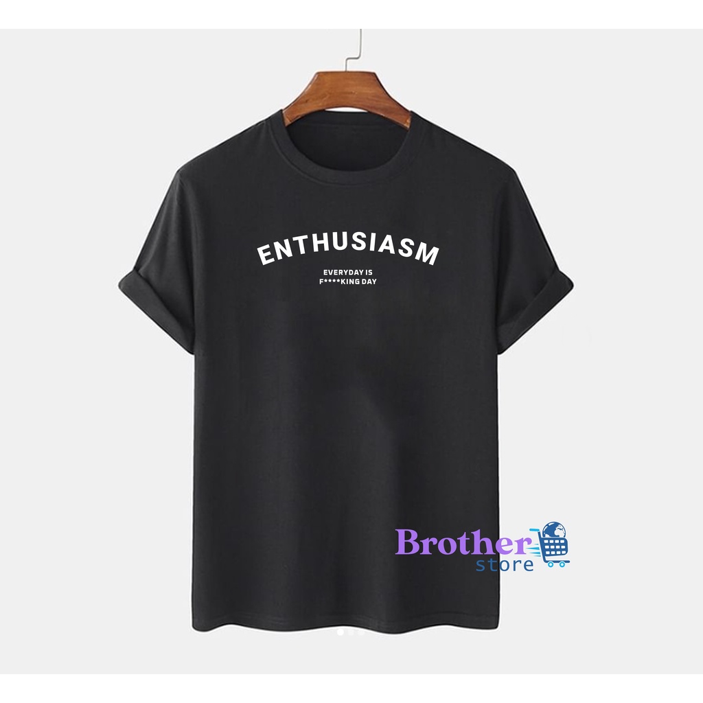 Brother Store Kaos Distro Pria ENTHUSIASM Premium