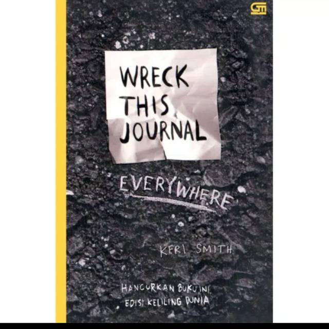 Wreck This Journal Everywhere Hancurkan Buku Ini Edisi Keliling Dunia - Keri Smith