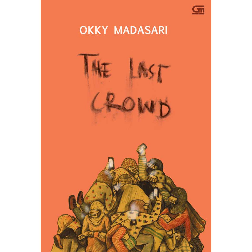[English Version] THE LAST CROWD (Kermunan Terakhir) - Okky Madasari