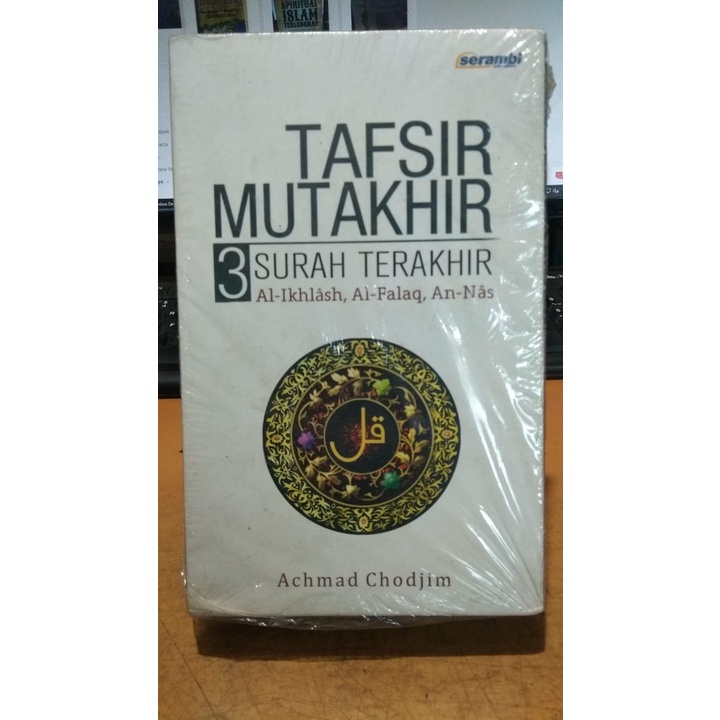 Tafsir Mutakhir 3 Surah Terakhir Al-Ikhlas Al-Falaq, An-nas By Achmad Chodjim