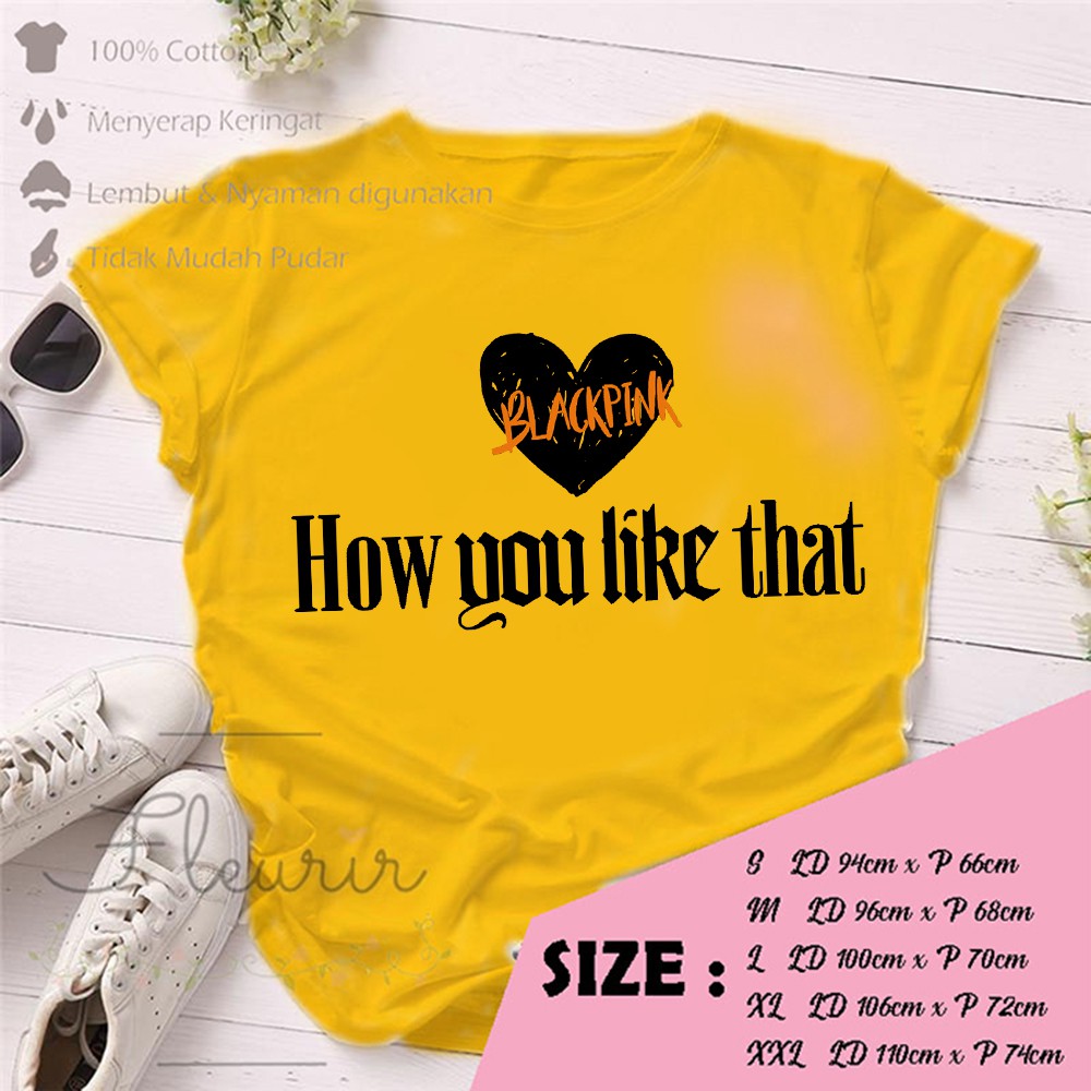 FLEURIR - KPOP HOW YOU LIKE THAT KAOS WANITA DEWASA LENGAN PENDEK TUMBLR TEE UNISEX