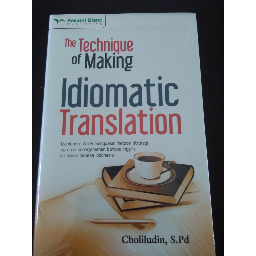 Kesaint Blanc - The Technique of Making Idiomatic Translation