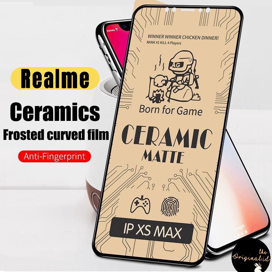 Tg Antigores Ceramic Matte Realme 2/2 Pro/3/3 Pro/5/5i/5 Pro/6/6 Pro/7/7i/7 Pro/8i/8 Pro/8 4G/8 5G Anti Minyak Glare