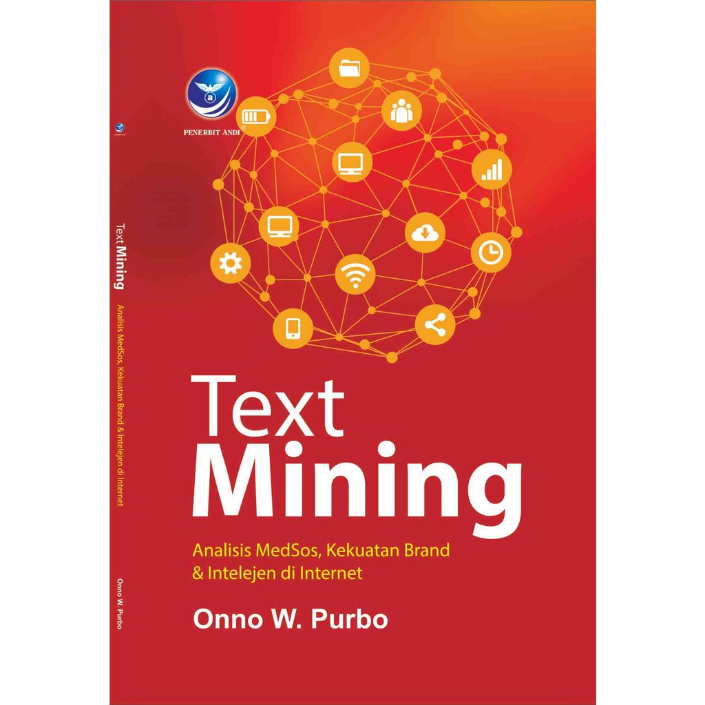 

Buku Text Mining : Analisis MedSos, Kekuatan Brand Dan Intelijen Di Internet - Onno W Purbo