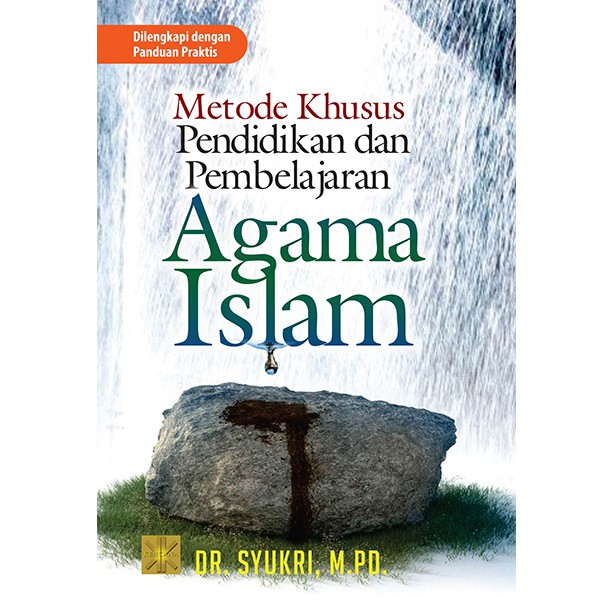 Metode Khusus Pendidikan dan Pembelajaran Agama Islam: Dilengkapi dengan Panduan Praktis