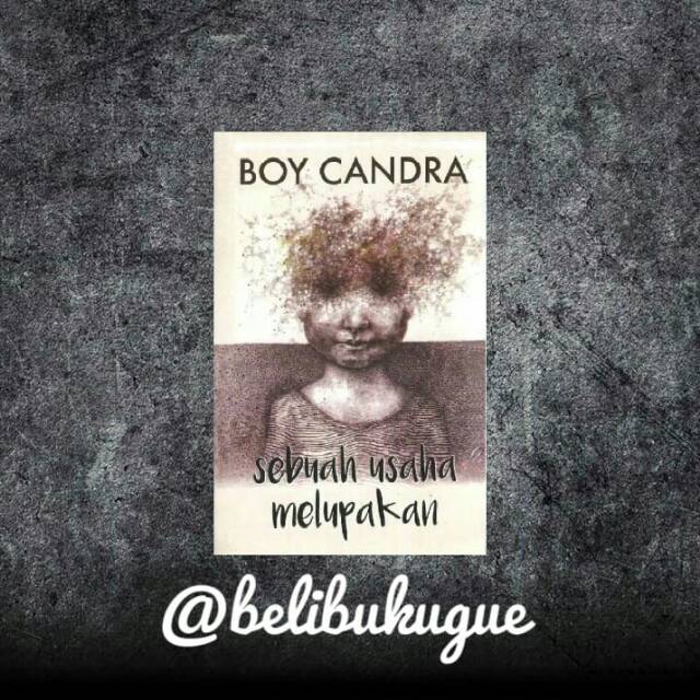 Buku Novel Sebuah Usaha Melupakan Boy Candra Shopee Indonesia