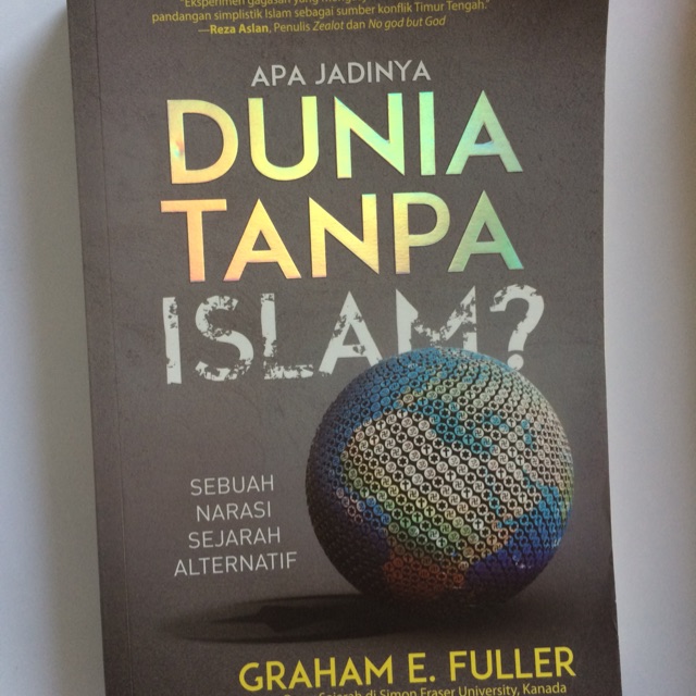 Graham E. Fuller - apa jadinya dunia tanpa islam?