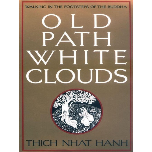 Hanh, Thich Nhat. - Old Path White Clouds_ Walking in the Footsteps (SC)