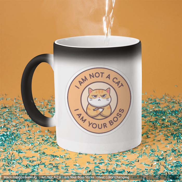 Mug Magic I Am Not A Cat I Am Your Boss Sticke