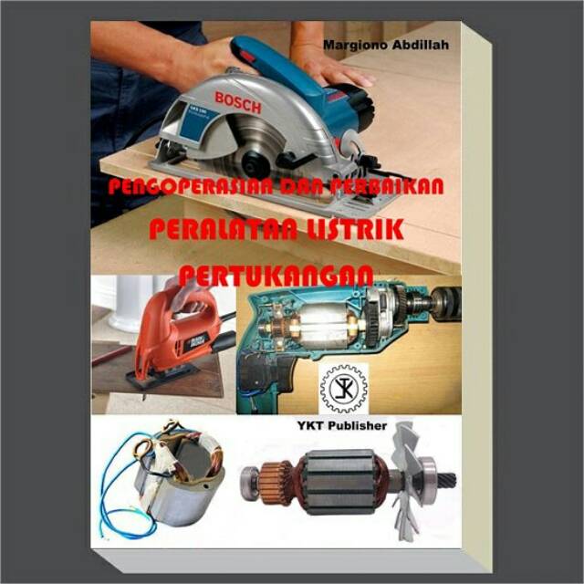 

Buku Pengoperasian dan Perbaikan Peralatan Listrik Pertukangan