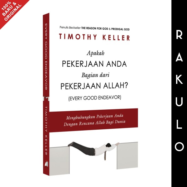 Buku Every Good Endeavor - Timothy Keller - Apakah Pekerjaan Anda Bagian Dari Pekerjaan Allah?