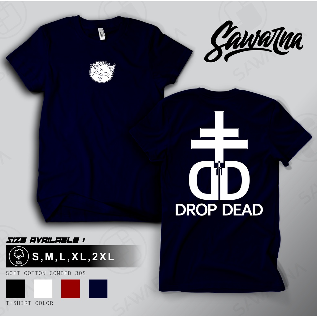 T SHIRT Drop dead T Shirt pria | Kaos Pria | Kaos Distro | Kaos keren | Oblong