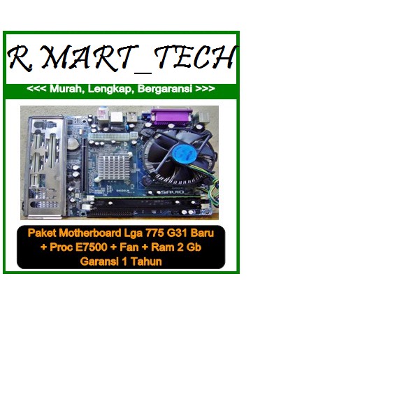 Murah Paket Motherboard Lga 775 G31 BARU   E7500   Fan   Ram 2Gb GARNSI 1 Th Ori