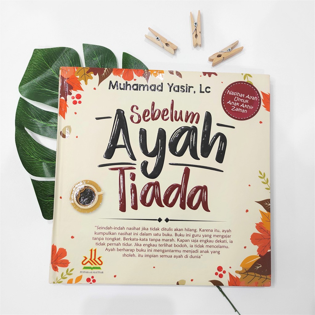 

Buku Sebelum Ayah Tiada - Nasihat Ayah Untuk Anak Akhir Zaman