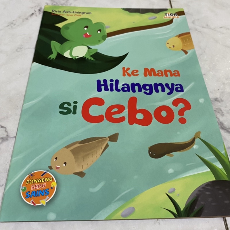 Ke mana hilangnya si cebo Daur hidup katak life cycle of animals / dongeng pengetahuan hewan buku pe