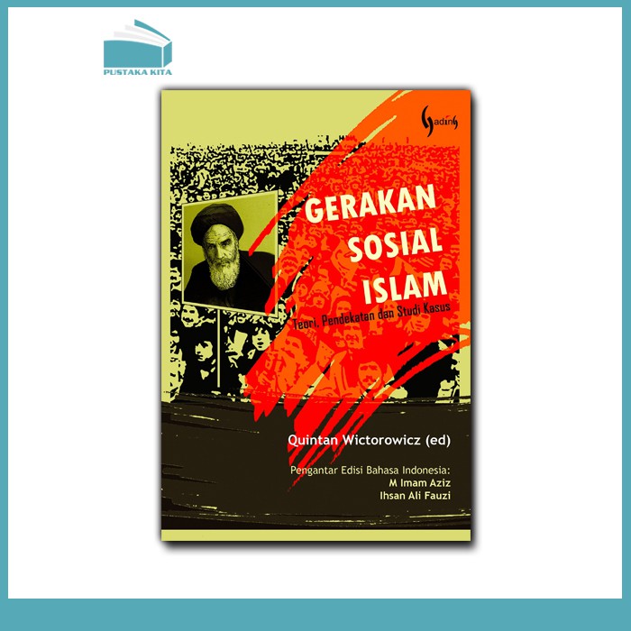 Gerakan Sosial Islam: Teori, Pendekatan dan Studi Kasus