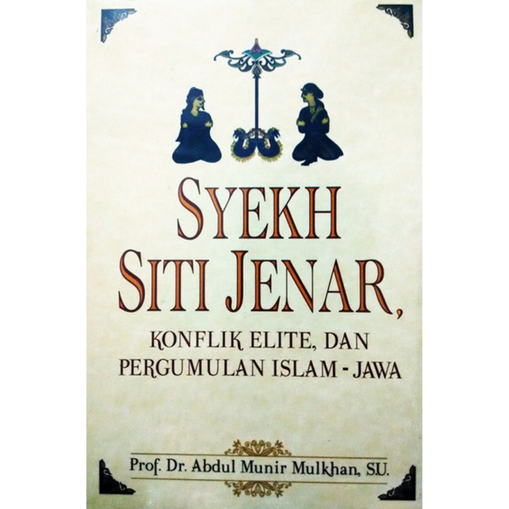 Syekh Siti Jenar: Konflik Elite & Pergumulan Islam - Jawa