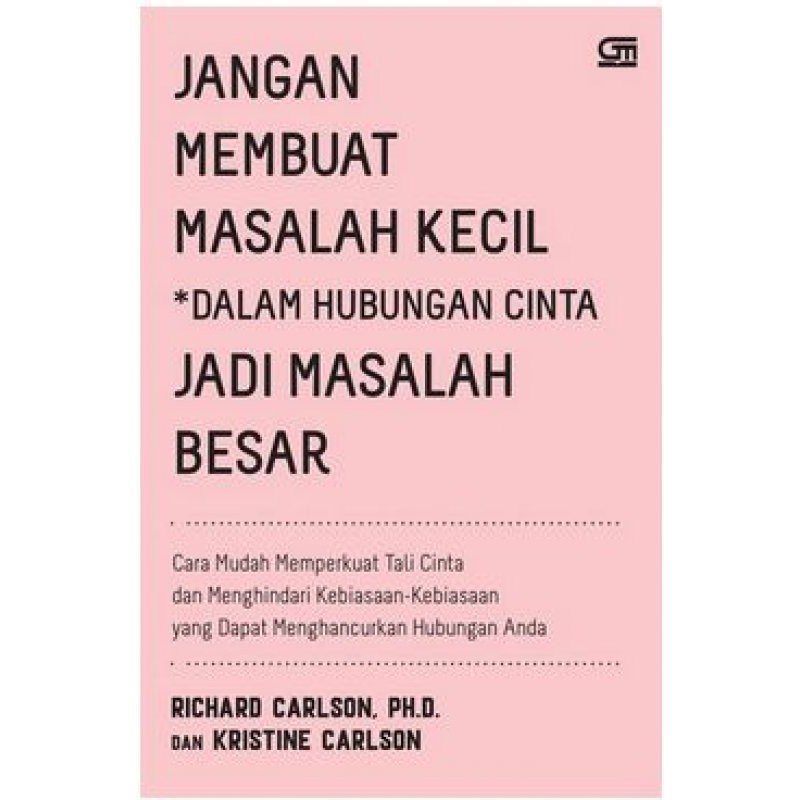 

Buku Jangan Membuat Masalah Kecil Dalam Hubungan Cinta Jadi Masalah Besar oleh Richard Carlson da