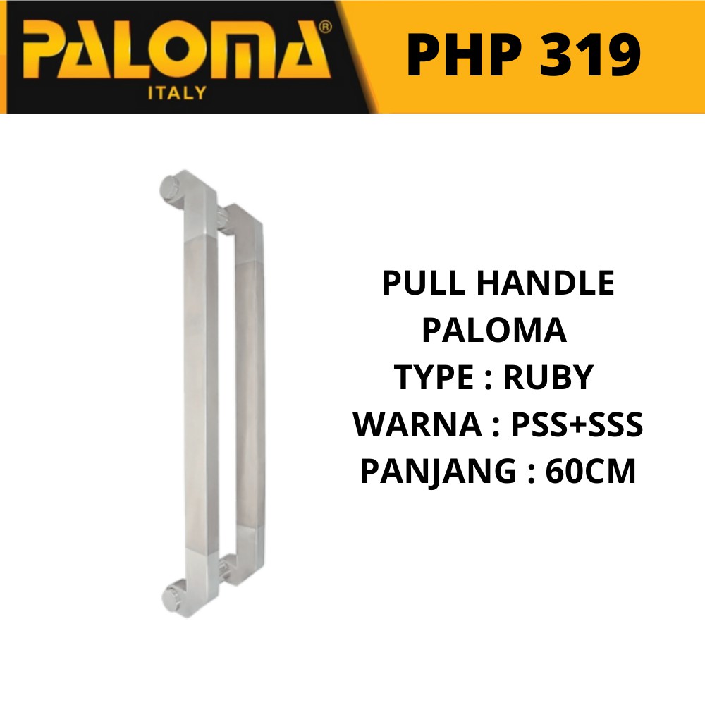 PALOMA PULL HANDLE  PHP 319 TARIKAN GAGANG PINTU RUBY  60CM PSS+SSS STAINLESS STEEL SUS 304