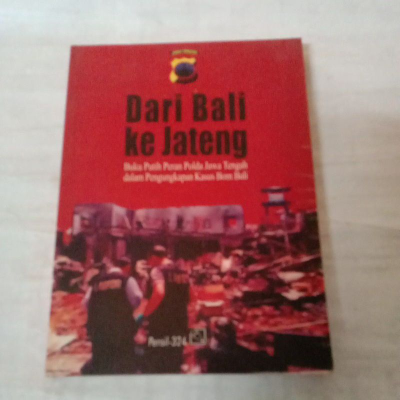Dari Bali Ke Jateng - Buku putih Peran Polda Jawa tengah dalam Pengungkapan Kasus Bom Bali