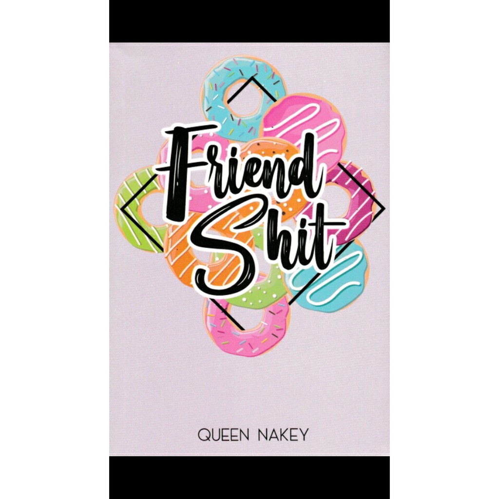 FRIENDSHIT - Queen Nakey