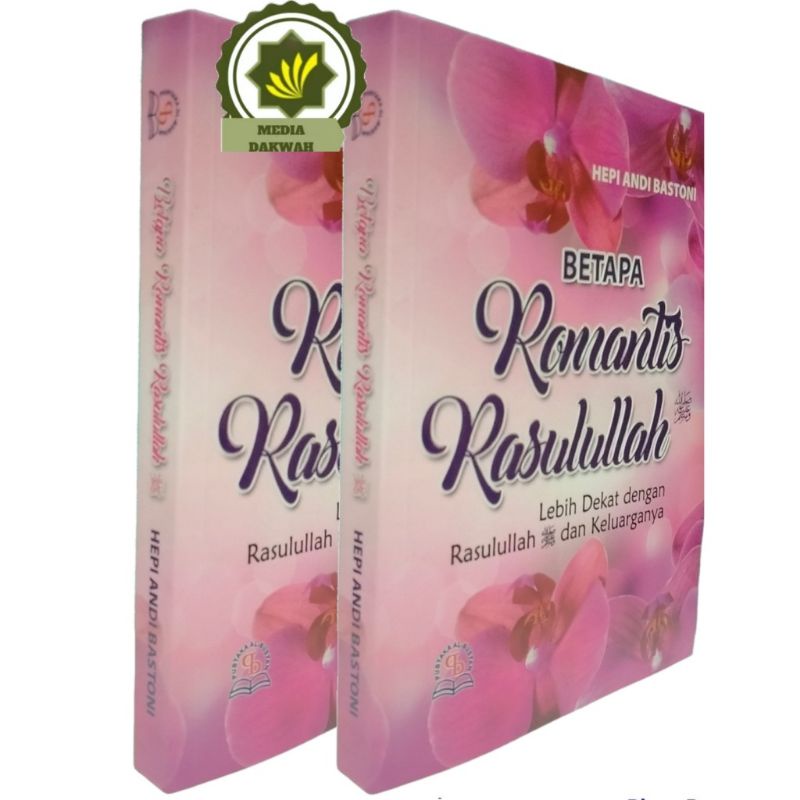 Buku BETAPA ROMANTIS RASULULLAH SAW - Lebih Dekat Dengan Rosulullah SAW dan Keluarga Rasul Hikmah Pe