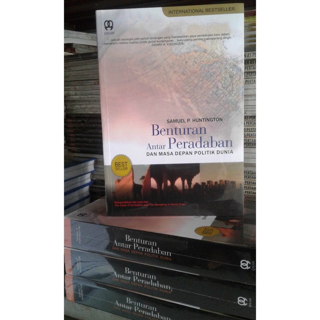 BENTURAN ANTAR PERADABAN DAN MASA DEPAN POLITIK DUNIA