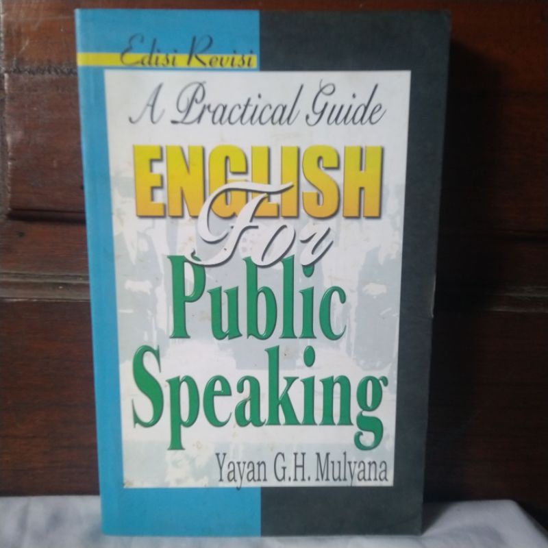 A PRACTICAL GUIDE ENGLISH FOR PUBLIC SPEAKING oleh YAYAN G.H. MULYANA