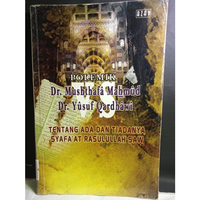 POLEMIK DR MUSTHAFA MAHMUD DKK TENTANG ADA DAN TIADANYA SYAFAAT RASULULLAH SAW BUKU FILSAFAT BUKU AG