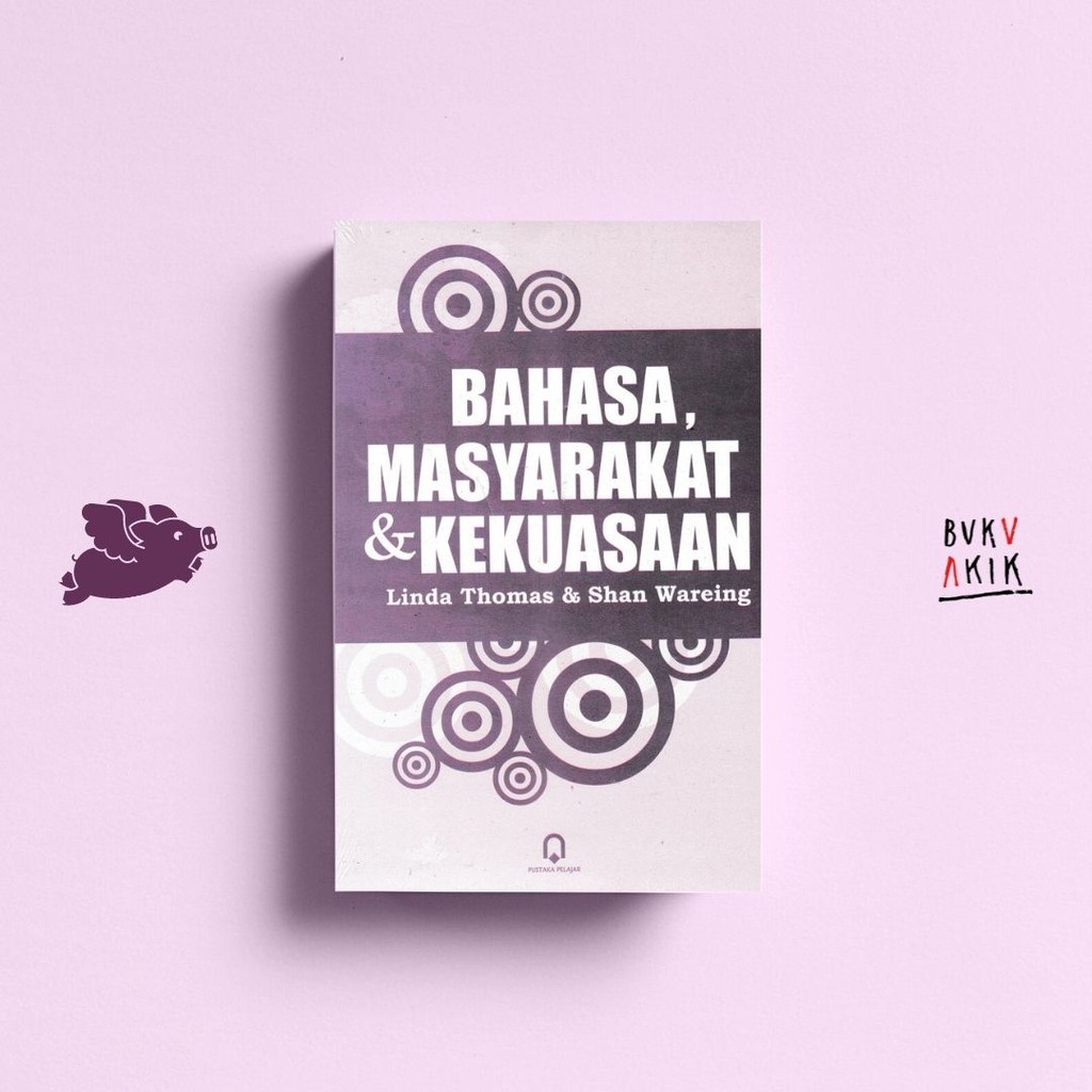 Bahasa, Masyarakat dan Kekuasaan - Linda Thomas, Shan Wareing