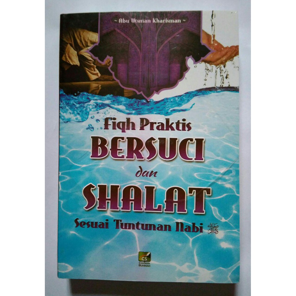 Fiqh Praktis Bersuci dan Shalat Sesuai Tuntunan Nabi