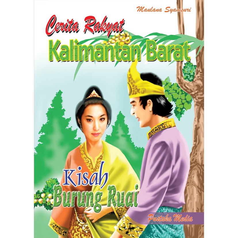 Koleksi Cerita Rakyat Kalimantan Barat Kisah Burung Ruai