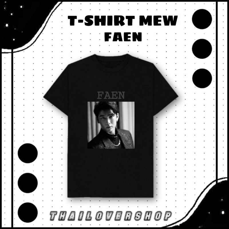 T-SHIRT MEW SUPPASIT FAEN BAJU KAOS RAIKANTOPENI TSHIRT THAI ACTOR