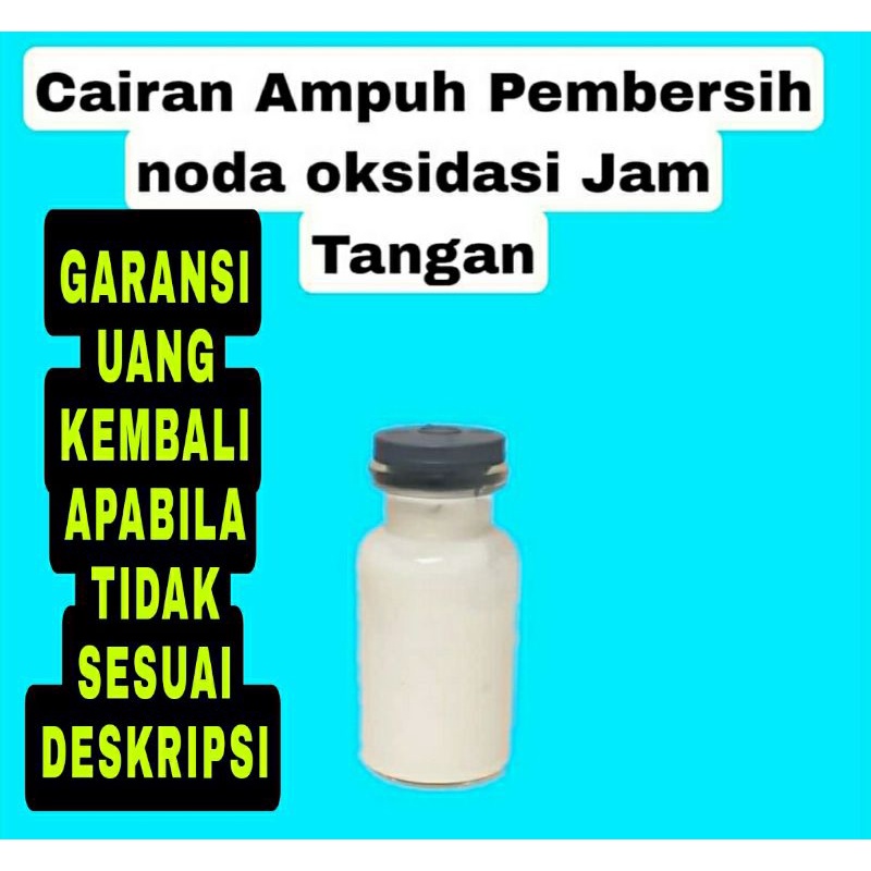 GARANSI AMPUH BANGET !!!!... Cairan pembersih noda oksidasi jam tangan bahan besi / stainless ( sangat ampuh membersihkan)