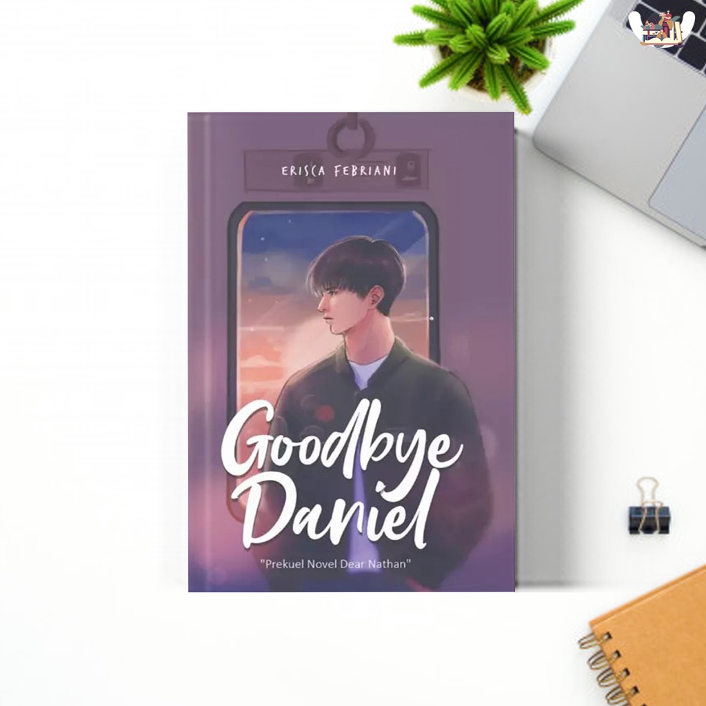 Ready Novel Goodbye Daniel Penulis: Erisca Febriani-2