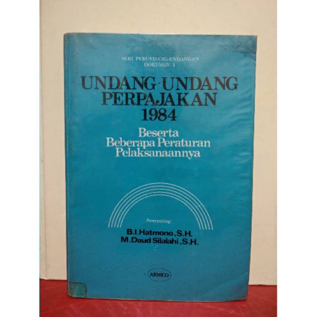 

UNDANG UNDANG PERPAJAKAN 1984 Beserta Beberapa Peraturan Pelaksanaannya