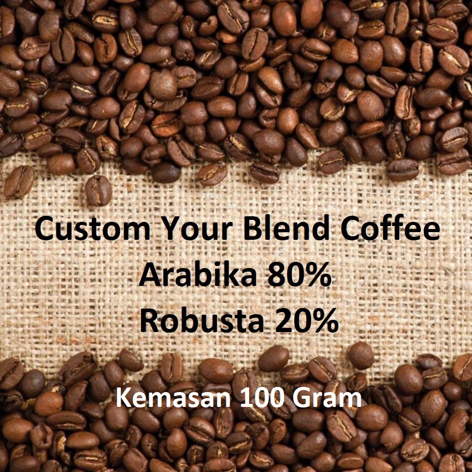 

Custom Blend Coffee 80% Kopi Arabika Dan 20% Kopi Robusta 100 GRAM Mix Campur Cocok Buat House Blend