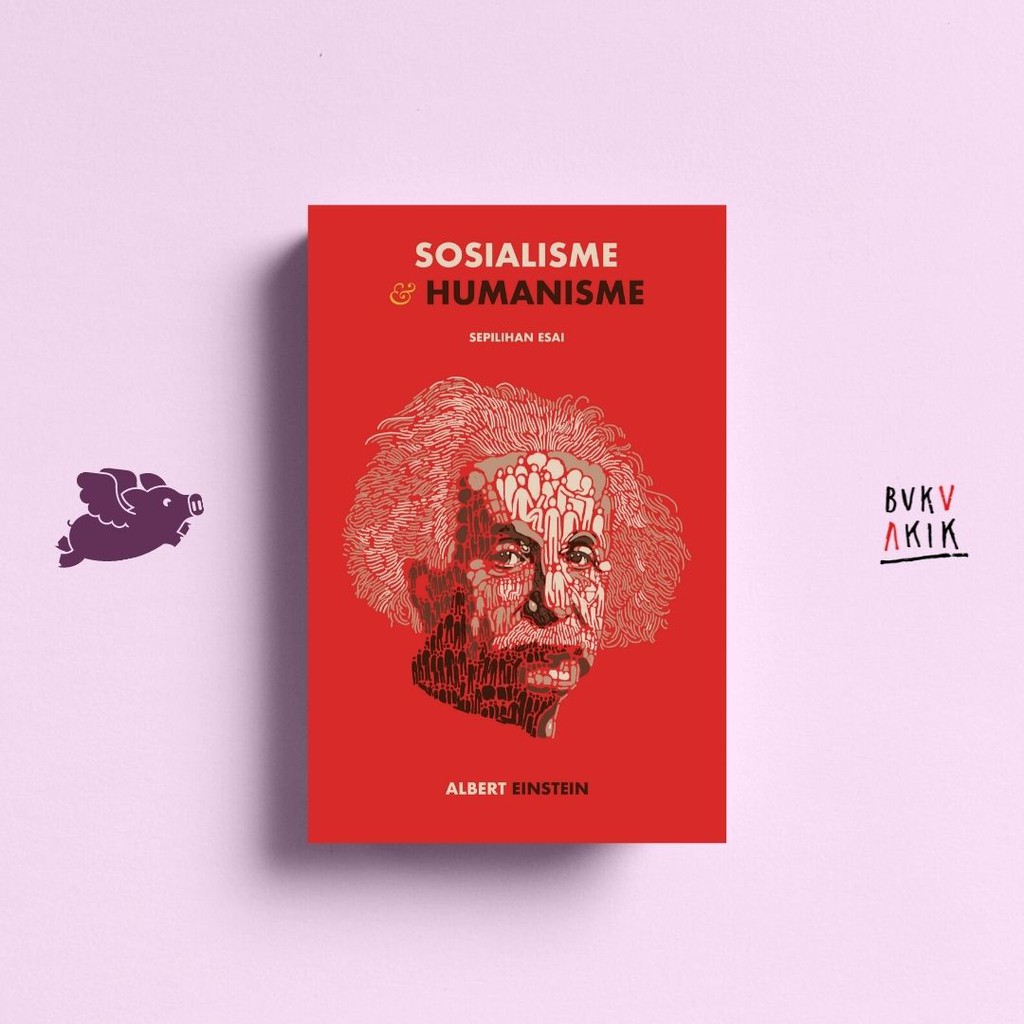 Sosialisme &amp; Humanisme: Sepilihan Esai - Albert Einstein