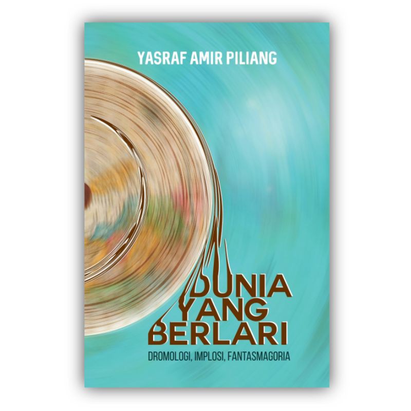 Dunia yang Berlari: Dromologi, Implosi, Fantasmagoria