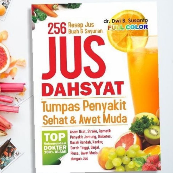 

Buku Resep Jus Sehat Buah dan Sayuran Jus Dahsyat