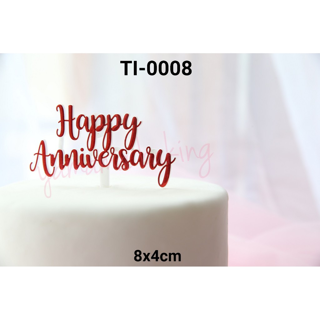 TI 0008 Cake topper hiasan  kue  tulisan happy anniversary  