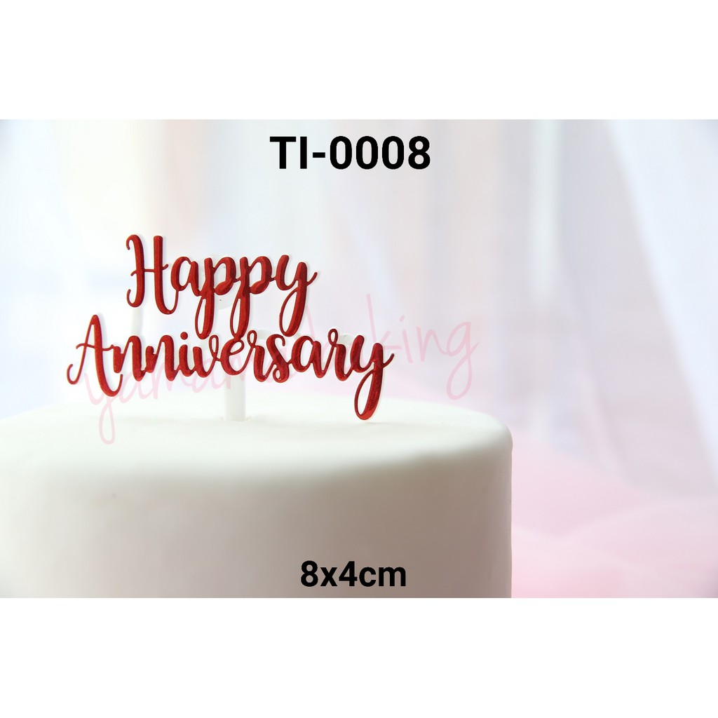 TI 0008 Cake topper hiasan  kue  tulisan happy  anniversary  