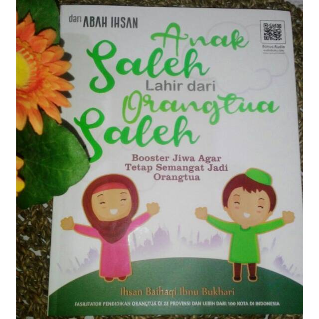 Anak Saleh Lahir dari Orang Tua Saleh (buku baru Abah Ihsan)